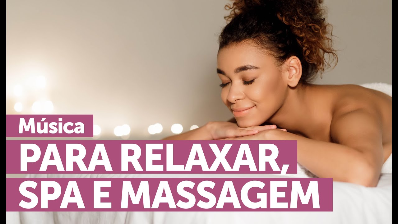 Músicas Relaxantes Meditação Spa E Massagem Relaxing Music Youtube