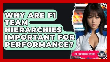 Why Are F1 Team Hierarchies Important For Performance? - Pole Position Experts