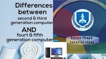 difference between( second and third generation), Difference (fourth and fifth generation computer)