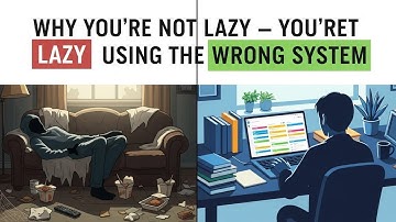 Why You’re Not Lazy — You’re Just Using the Wrong System