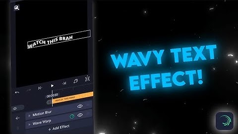 How To Add Wavy Text Effect In Alight Motion [Simple Tutorial]