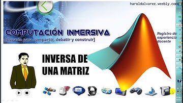 MatLAB y el cálculo de la Matriz Inversa - Harold Alvarez
