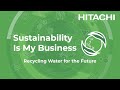 [Trailer] Hitachi Tackles Water Issues in Southeast Asia - Hitachi