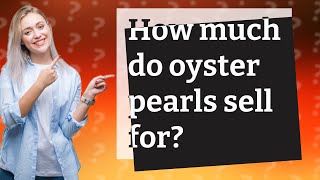 How much do oyster pearls sell for?