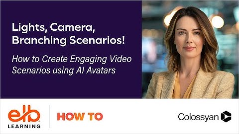 Lights, Camera, Branching Scenarios! How to Create Engaging Video Scenarios using AI Avatars