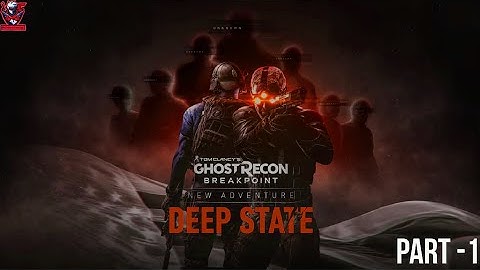GHOST RECON BREAK POINT - DEEP STATE MISSION - PART 1 NO COMMENTARY