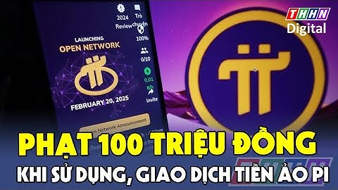Phạt tới 100 triệu đồng  hoặc xử lý hình sự khi sử dụng, giao dịch tiền ảo Pi | Hà Nam TV