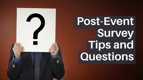 Post Event Survey Tips And Questions