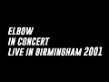 Capture de la vidéo Elbow In Concert Live In Birmingham 2001