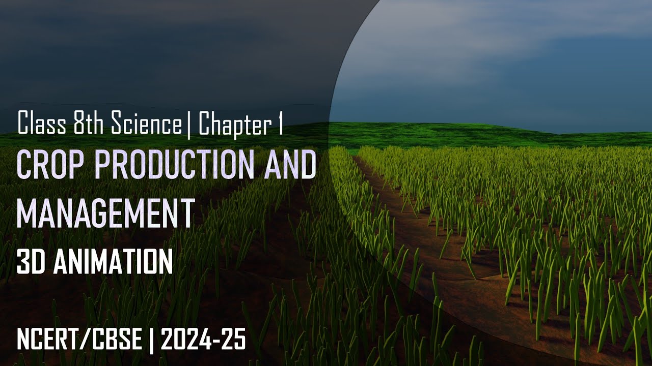 Crop Production And Management | 3D Animated Chapter | Class 8 | NCERT ...