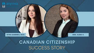 Video Review Mrs. Elena K.s Journey To Canadian Citizenship Anyvisa Immigration Consultants