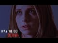 Way we go down||Buffy summers