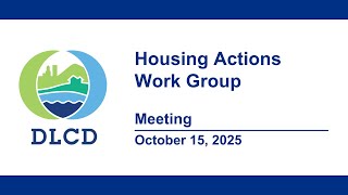 Oregon Housing Needs Analysis, Housing Actions Work Group Meeting - 10/15/2025