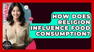 How Does Religion Influence Food Consumption? - The Ethical Compass