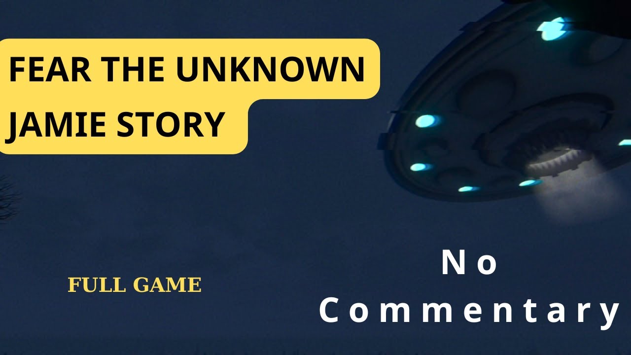 Fear The Unknown: Jamie Story | Full Game | No Commentary