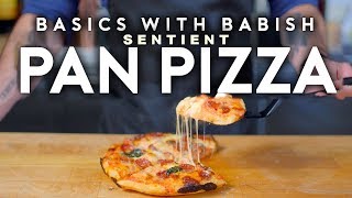 Sentient Pan Pizza | Basics with Babish