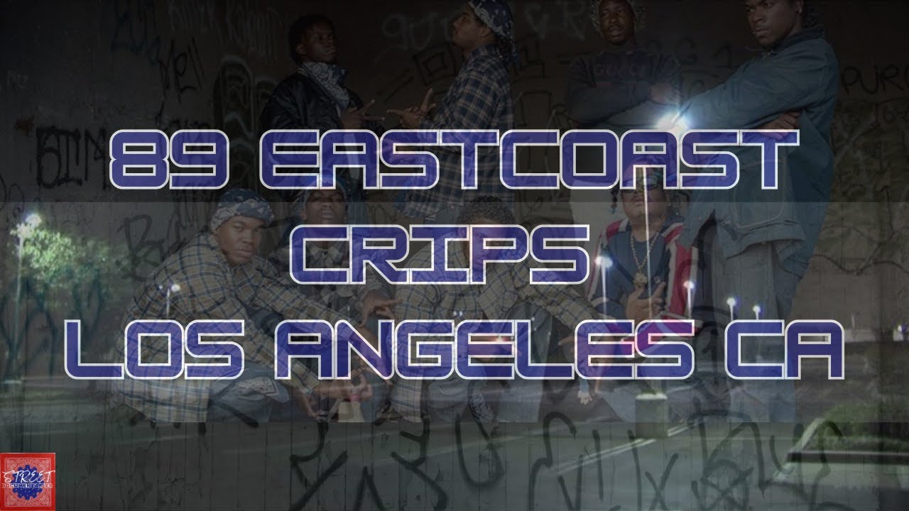 The History Of The 89 EastCoast Crips Street Gang In Los Angeles CA