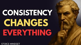 Force Yourself to Be Consistent, Everything Falls Into Place | Stoicism Philosophy