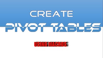 Creating Pivot Table with Macro & Explaining Pivot Cache