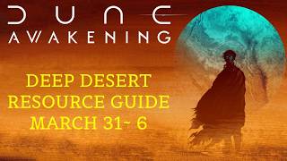 Dune Awakening Deep Desert Resource Guide (Weekly Reset Secrets!)