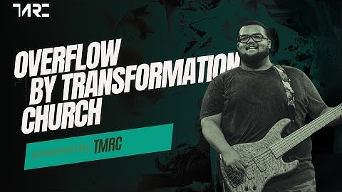 OVERFLOW TRANSFOMATION CHURCH | MATT RAMSEY ON BASS | TMRC25🔥