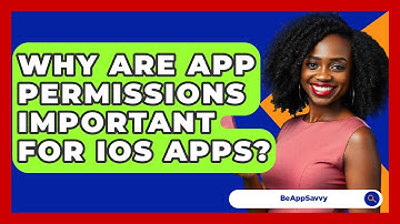 Why Are App Permissions Important For iOS Apps? - Be App Savvy