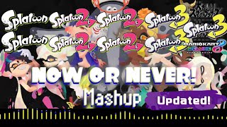 [MASHUP] Now or Never! MEGAMIX | Splatoon