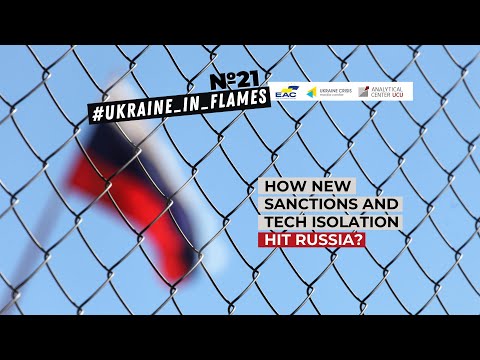 Ukraine in Flames #21. How new sanctions and tech isolation hit Russia?