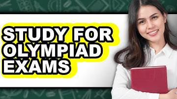 How To Study For Olympiad Exams - Easy Guide