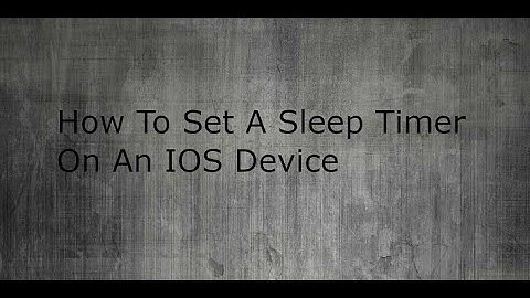 How To Set A Sleep Timer On An IOS Device