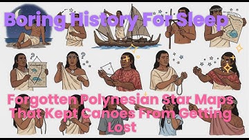 Boring History For Sleep | Forgotten Polynesian Star Maps That Kept Canoes From Getting Lost