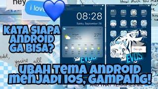 CARA MUDAH MERUBAH TEMA ANDROID MENJADI IOS, GAMPANG!💙 | By Novianasyaa.