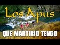 Los Apus del Perú / Que martirio tengo / video oficial  / Tarpuy Producciones