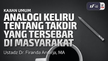 Analogi Keliru Tentang Takdir Yang Tersebar Di Masyarakat - Ustadz Dr. Firanda Andirja M.A