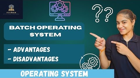 Introduction to Batch Operating System | Advantage & disadvantages of Batch OS