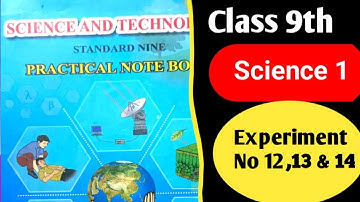 Class 9th Science And Technology Practical Book Answer Part 1/Experiment No 12,13 & 14/