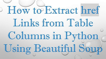 How to Extract href Links from Table Columns in Python Using Beautiful Soup
