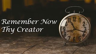 The Key to True Happiness: Remember Now Thy Creator- Christian Music with lyrics