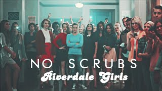 No Scrubs || Riverdale Girls