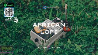🌊African Lofi Mix - Afrobeat Guitar Instrumentals Radio 🎸