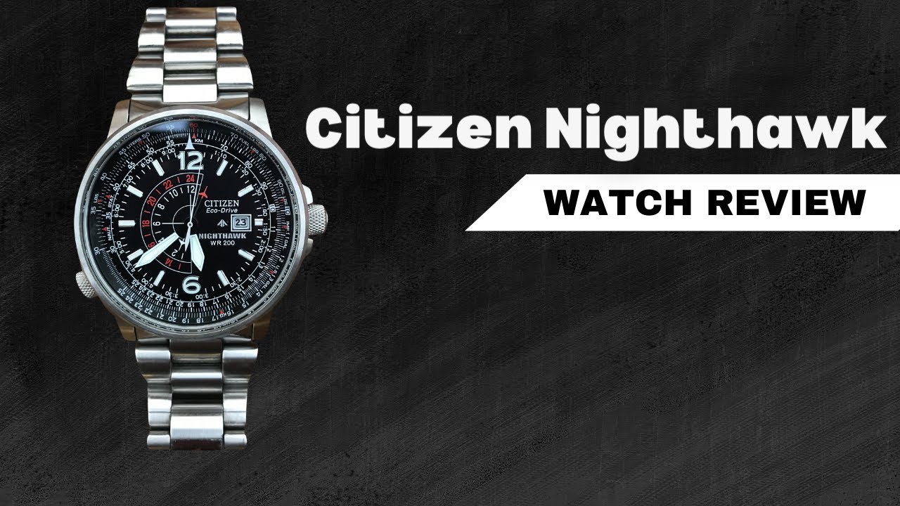Citizen Nighthawk - Nighthawk Review | The Luxury Watches - YouTube