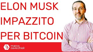 Elon Musk letteralmente IMPAZZITO per Bitcoin