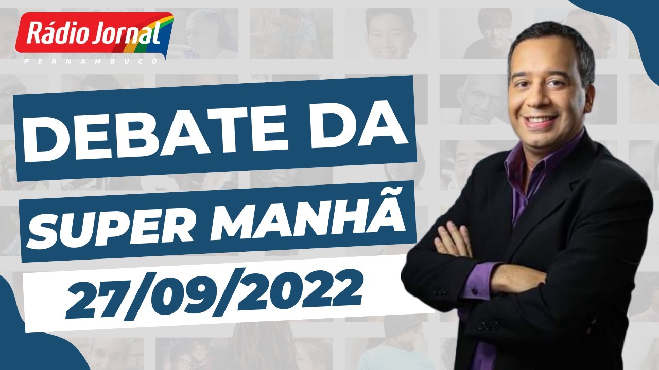 PESQUISAS E ELEIÇÕES 2022 | DEBATE DA SUPER MANHÃ da RÁDIO JORNAL (27/09)