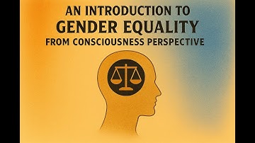 An Introduction to Gender Equality from Consciousness Perspective