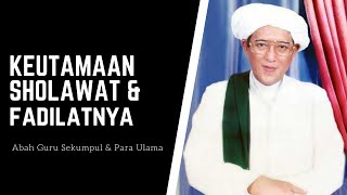 Download lagu KEUTAMAAN SHOLAWAT & FADILATNYA || ABAH GURU SEKUMPUL & PARA ULAMA