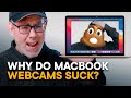 Why do MacBook Webcams Suck?