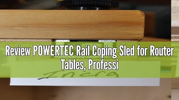 Review POWERTEC Rail Coping Sled for Router Tables, Professional Precise Cutting Rail for Cabinet Do