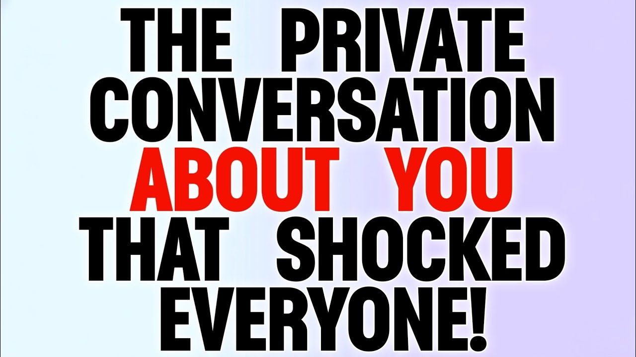 😮 THE PRIVATE CONVERSATION ABOUT YOU THAT SHOCKED EVERYONE!