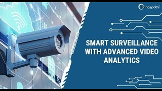 Smart Surveillance with Advanced Video Analytics | Brihaspathi Technologies