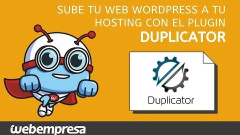 Sube tu WEB 🚀 WordPress a tu HOSTING con el Plugin Duplicator